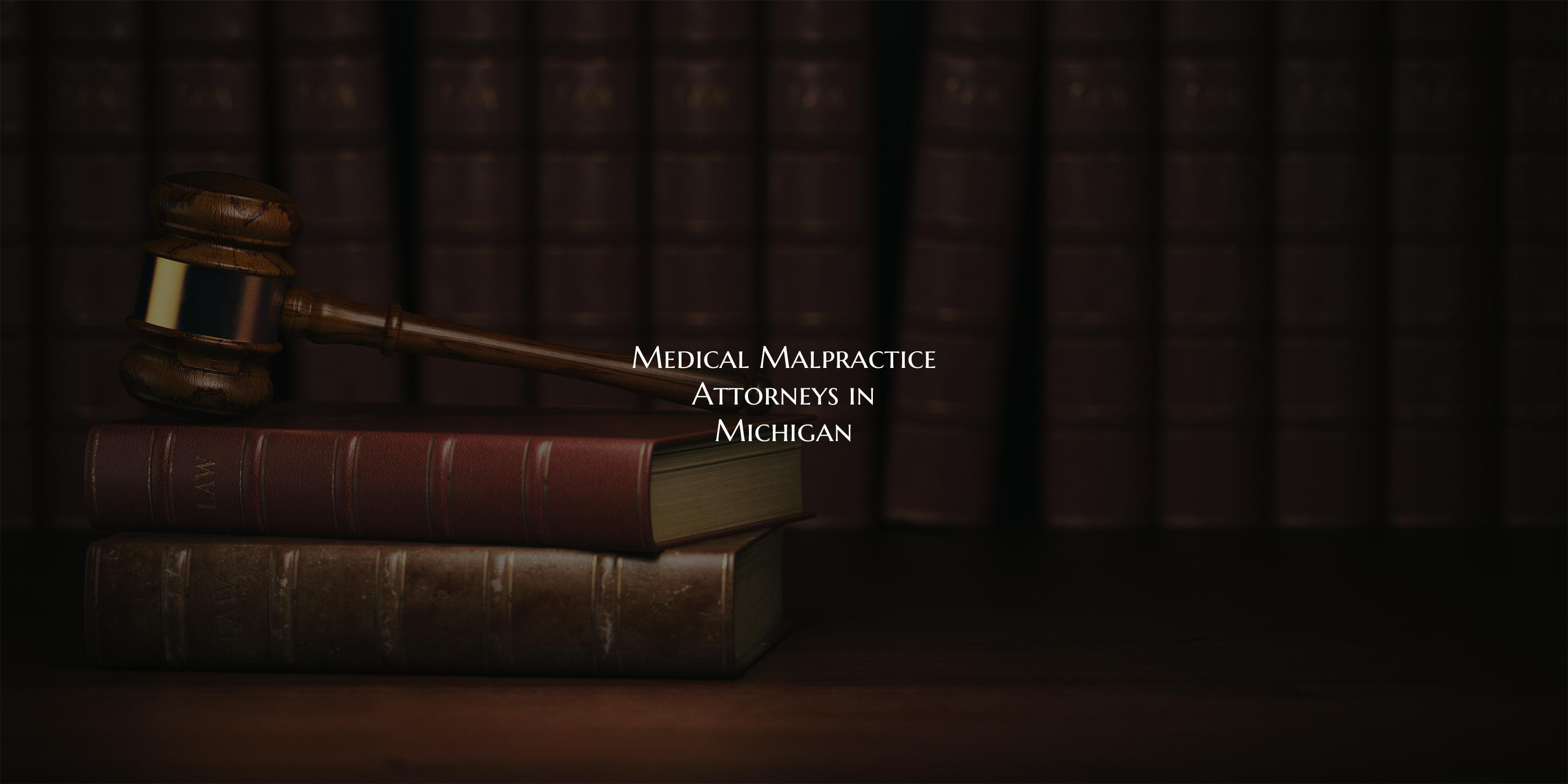 Medical Malpractice Attorneys in Michigan